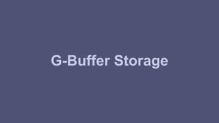 G-Buffer Storage 
 
