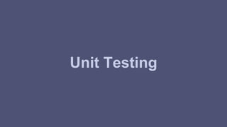 Unit Testing 
 