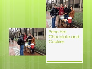 Penn Hot
Chocolate and
Cookies
 