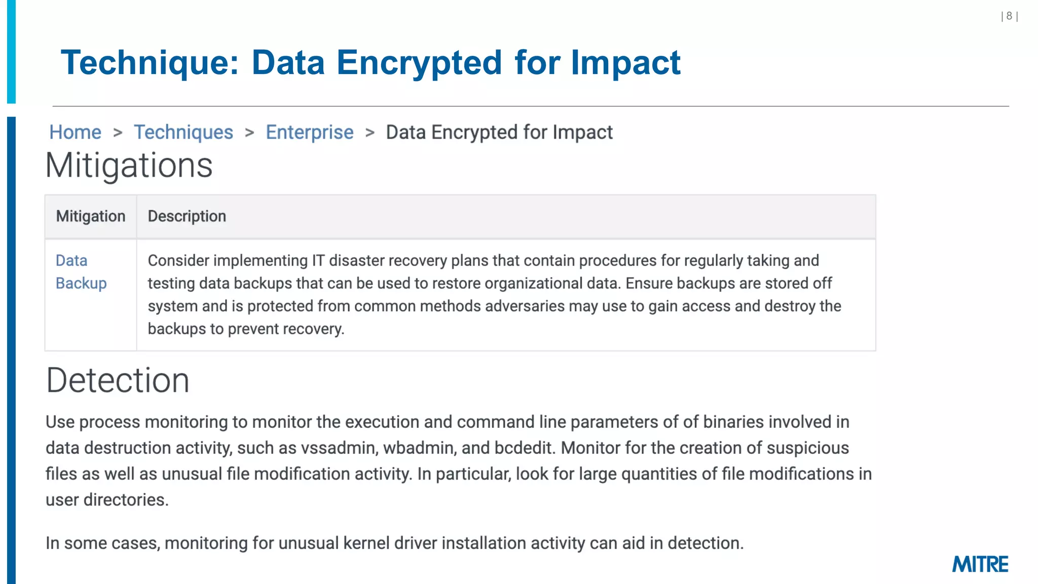 Technique: Data Encrypted for Impact
©2019 The MITRE Corporation. ALL RIGHTS RESERVED Approved for public release. Distribution unlimited 19-01075-7
| 8 |
 