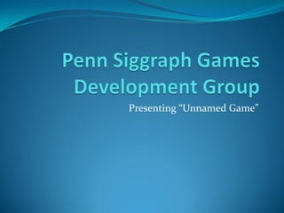 Presenting “Unnamed Game”
 