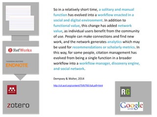 So in a relatively short time, a solitary and manual
function has evolved into a workflow enacted in a
social and digital ...