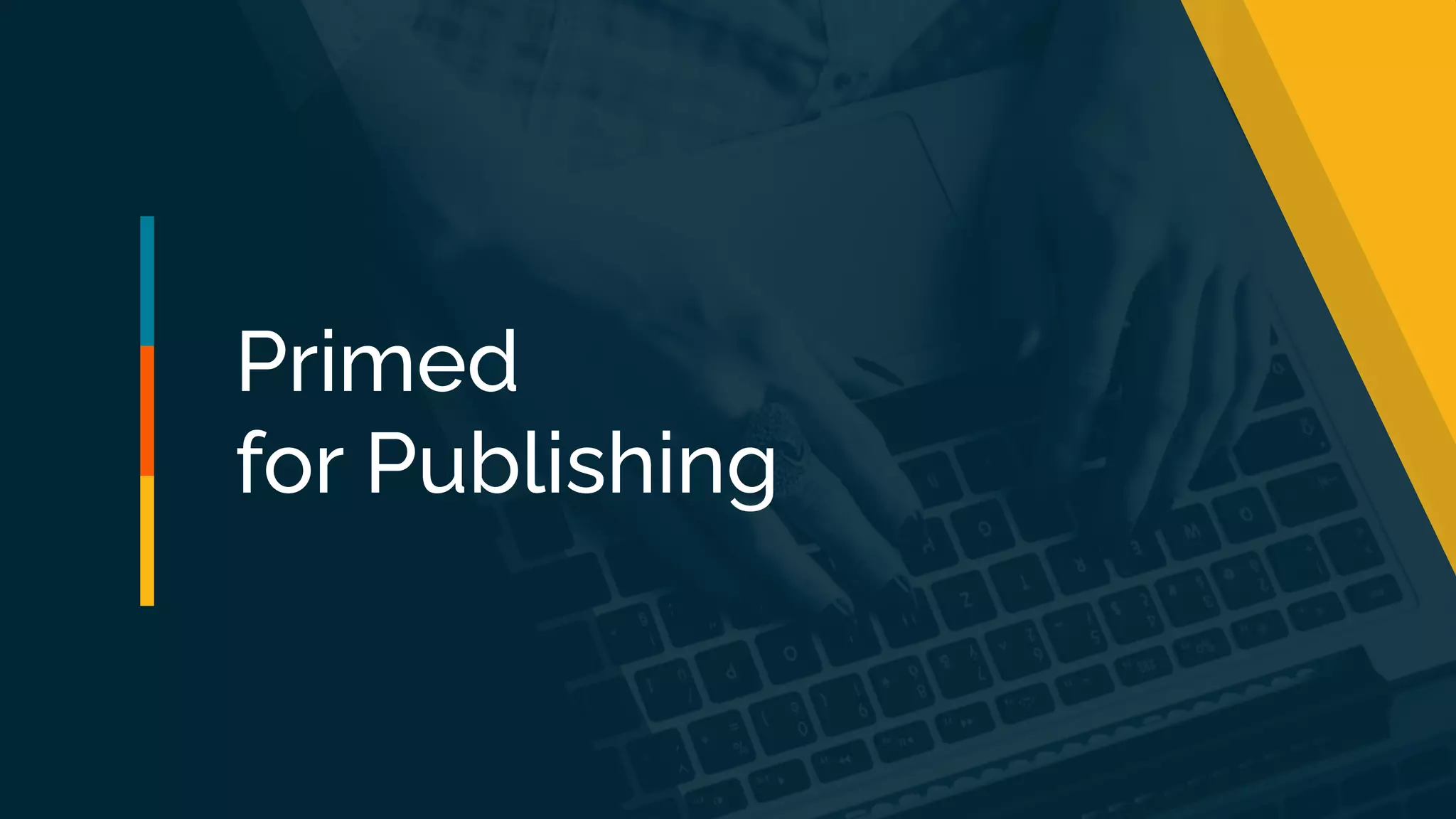 Primed
for Publishing
 