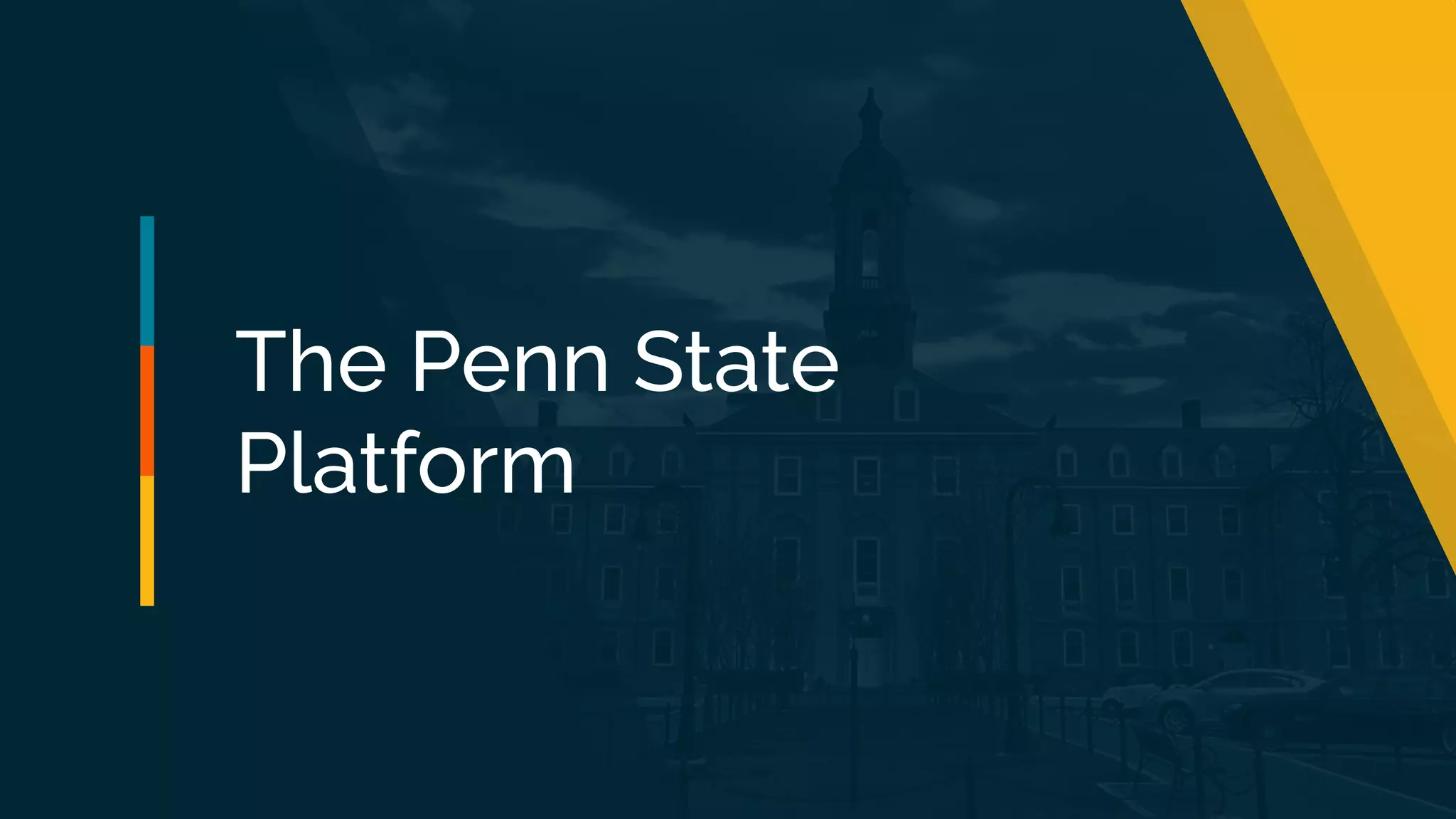 The Penn State
Platform
 