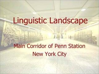 Linguistic Landscape Main Corridor of Penn Station New York City 