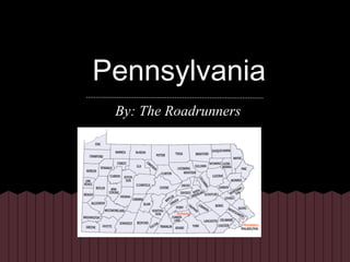 Pennsylvania
 By: The Roadrunners
 