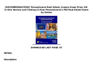 [RECOMMENDATION] Pennsylvania Real Estate License Exam Prep: All-
in-One Review and Testing to Pass Pennsylvania's PSI Real Estate Exam
by Online
DONWLOAD LAST PAGE !!!!
DETAIL
Download Pennsylvania Real Estate License Exam Prep: All-in-One Review and Testing to Pass Pennsylvania's PSI Real Estate Exam Ebook Free
Description
 