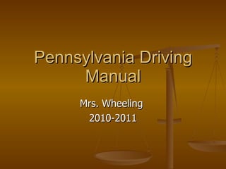 Pennsylvania Driving Manual Mrs. Wheeling  2010-2011 