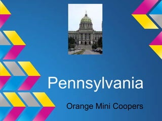 Pennsylvania
  Orange Mini Coopers
 