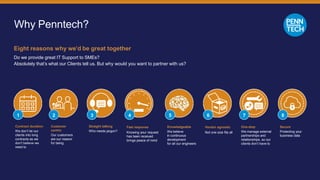 Why Penntech?
Eight reasons why we’d be great together
Do we provide great IT Support to SMEs?
Absolutely that’s what our ...