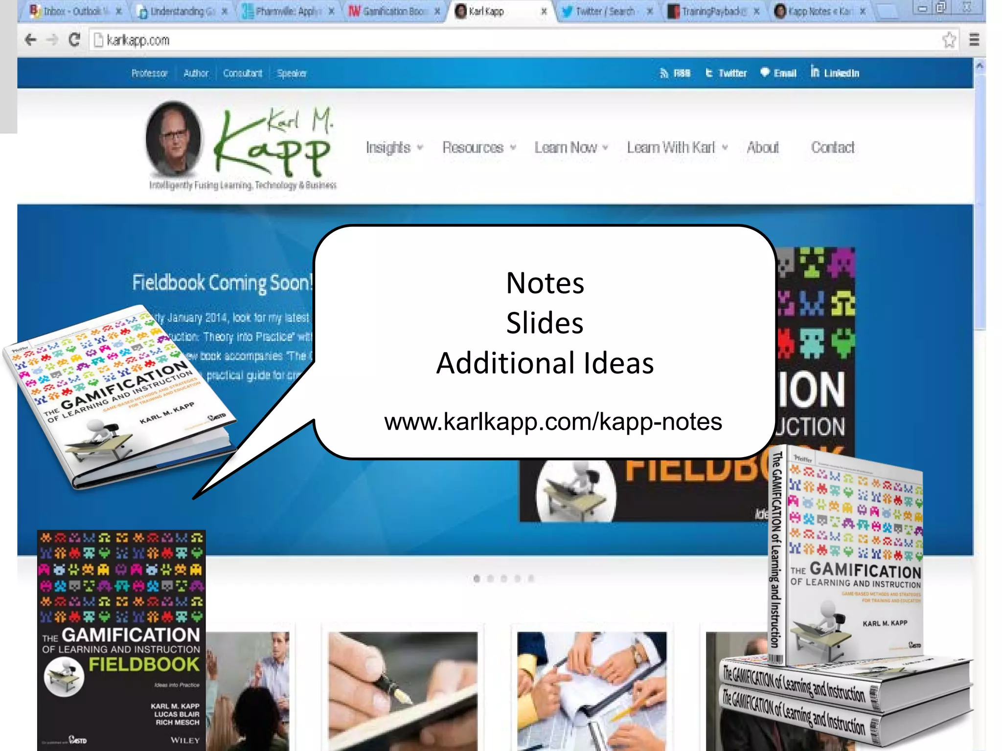 Notes
Slides
Additional Ideas
www.karlkapp.com/kapp-notes
 