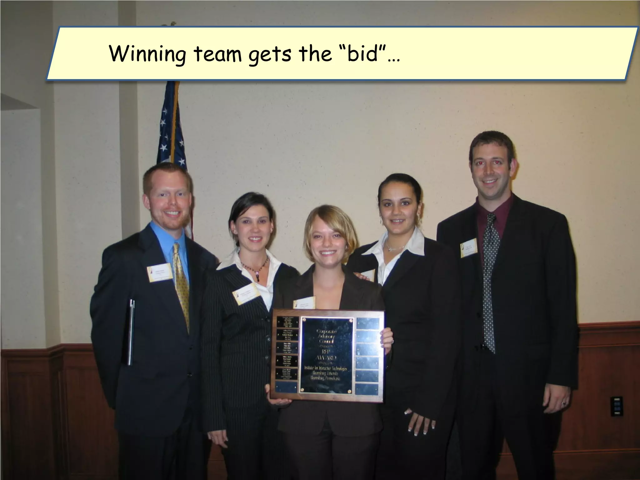 Winning team gets the “bid”…
 