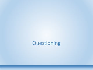 Questioning
12
 