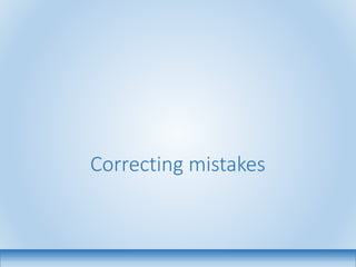 Correcting mistakes
17
 