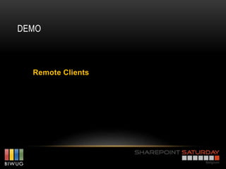 DEMO



  Remote Clients
 
