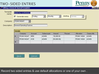 TWO-SIDED ENTRIES Record two sided entries & use default allocations or one of your own . 