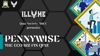 PENNYWISE
THE ECO-BIZ-FIN QUIZ
 