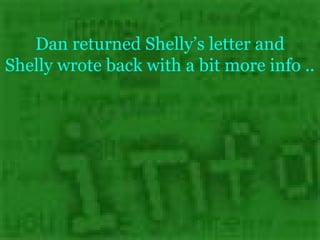 Dan returned Shelly’s letter and
Shelly wrote back with a bit more info ..
 