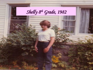 Shelly 8Shelly 8thth
Grade, 1982Grade, 1982
 