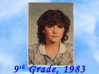 9th
Grade, 1983
 