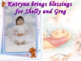Katryna brings blessingsKatryna brings blessings
for Shelly and Gregfor Shelly and Greg
 