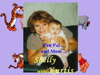 Pen Pal …
and Mom ...
Shelly
with Kurtis
 