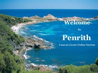 Penrith
Caravan Covers Online Services
Welcome
To
 