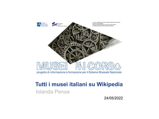 24/05/2022
Tutti i musei italiani su Wikipedia
Iolanda Pensa
 
