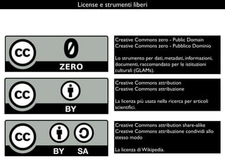 License e strumenti liberi
Creative Commons attribution share-alike
Creative Commons attribuzione condividi allo
stesso mo...