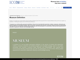 https://icom.museum/en/resources/standards-guidelines/museum-de
fi
nition/ 2022
 
