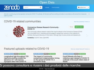 Zenodo - https://zenodo.org/
Open Data
Si possono consultare e riusare i dati prodotti dalle ricerche
 