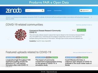 Zenodo - https://zenodo.org/
Produrre FAIR e Open Data
 