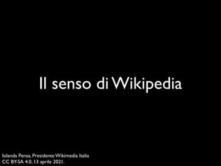 Il senso di Wikipedia
Iolanda Pensa, Presidente Wikimedia Itali
a

CC BY-SA 4.0, 13 aprile 2021.
 