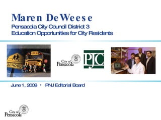 Maren DeWeese Pensacola City Council District 3 Education Opportunities for City Residents June 1, 2009 ,[object Object]