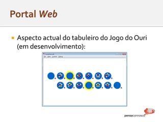  Aspecto actual do tabuleiro do Jogo do Ouri
(em desenvolvimento):
 