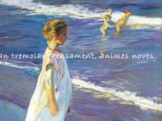 fan tremolar, Pensament, ànimes noves. 