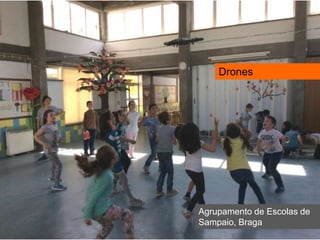 Agrupamento de Escolas de
Sampaio, Braga
Drones
 