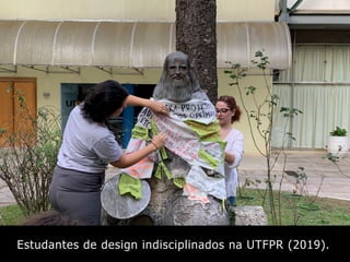 Estudantes de design indisciplinados na UTFPR (2019).
 