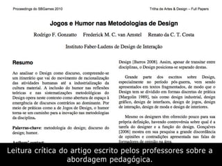 Leitura crítica do artigo escrito pelos professores sobre a
abordagem pedagógica.
 