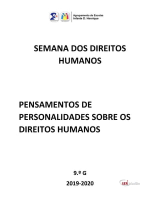 SEMANA DOS DIREITOS
HUMANOS
PENSAMENTOS DE
PERSONALIDADES SOBRE OS
DIREITOS HUMANOS
9.º G
2019-2020
 