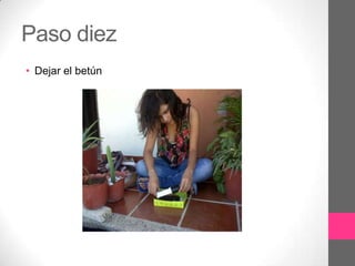 Paso diez
• Dejar el betún
 