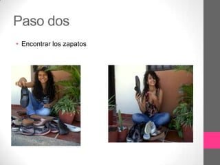 Paso dos
• Encontrar los zapatos
 
