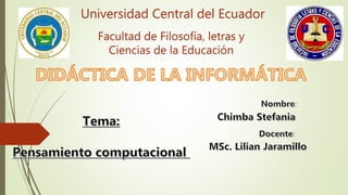 Universidad Central del Ecuador
Facultad de Filosofía, letras y
Ciencias de la Educación
 
