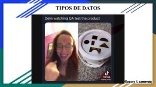 By LeaySazory & azmeruq
TIPOS DE DATOS
 