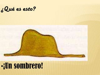 ¿Qué es esto?•¡Un sombrero!