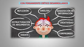 CON PENSAMIENTO CRÍTICO DESARROLLAMOS
 