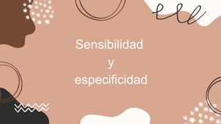 Sensibilidad
y
especificidad
 