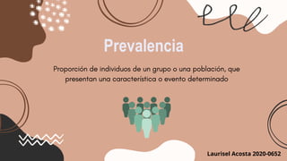 Prevalencia
Laurisel Acosta 2020-0652
 