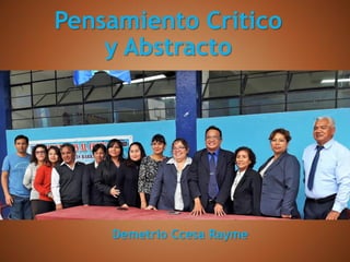 Pensamiento Critico
y Abstracto
Demetrio Ccesa Rayme
 