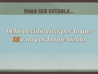 PARA SER ESTABLE…
 